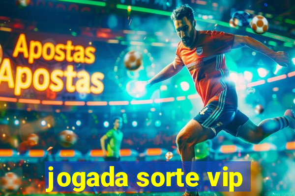 jogada sorte vip